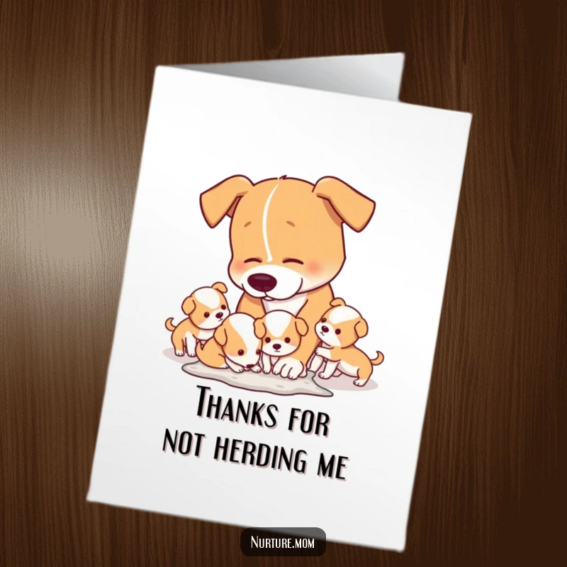 Funny Free Printable Thank You Card: Dog mom patiently tolerates messy puppies, sending gratitude.